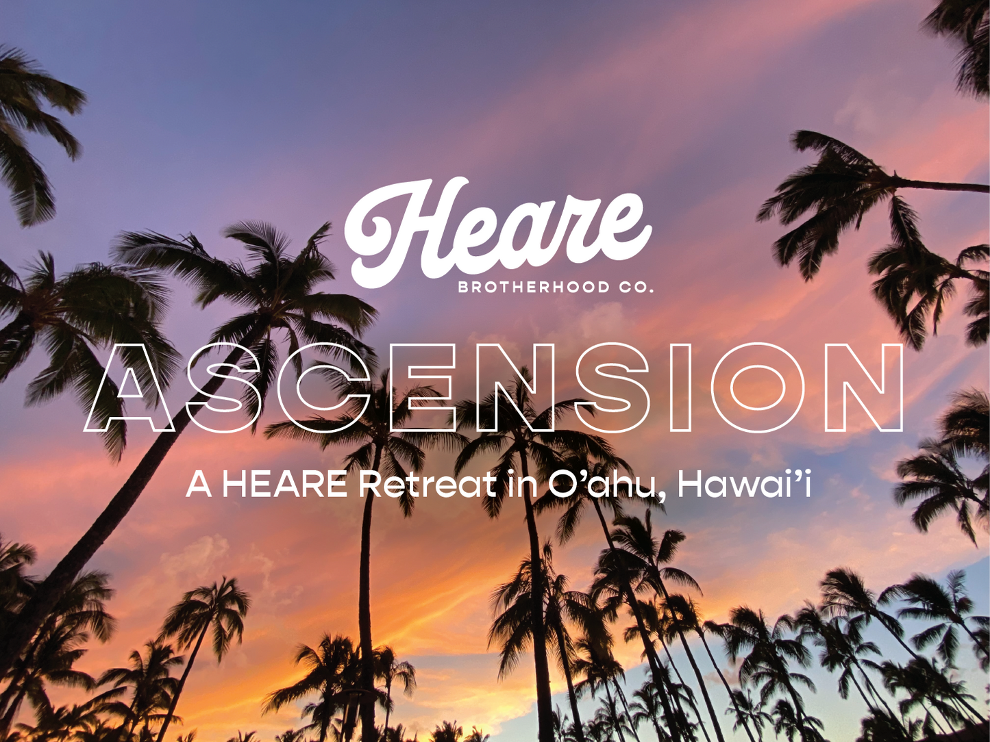 Heare Brotherhood Retreat | July 11-13th, 2024 @ O'ahu, Hawai'i