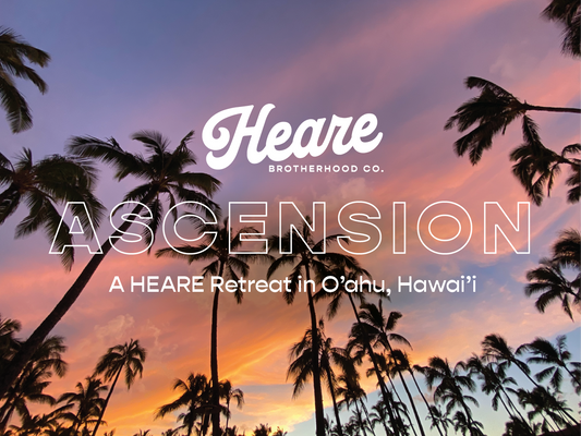 Heare Brotherhood Retreat July 11-13th, 2024 @ O'ahu, Hawai'i