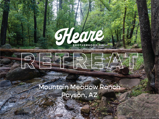 Heare Brotherhood Retreat | April 11-14th, 2024 @ Mountain Meadow Ranch, Payson Arizona